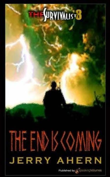 The End Is Coming: Survivalist by Jerry Ahern 9781612322537