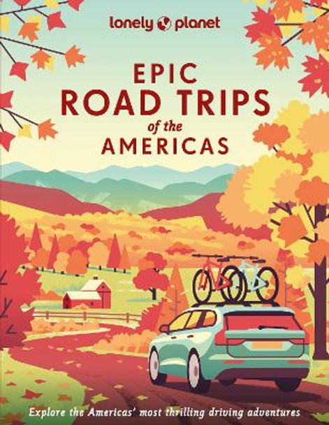 Epic Road Trips of the Americas 1 by Lonely Planet