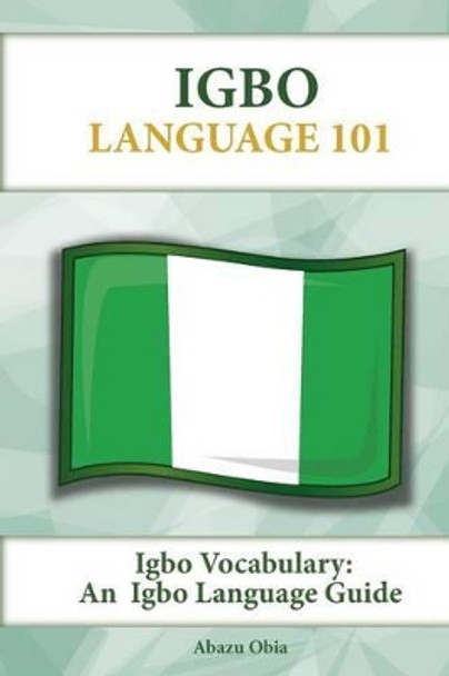 Igbo Vocabulary: An Igbo Language Guide by Abazu Obia 9781619494633