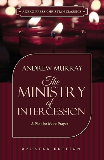 The Ministry of Intercession by Andrew Murray 9781622453399
