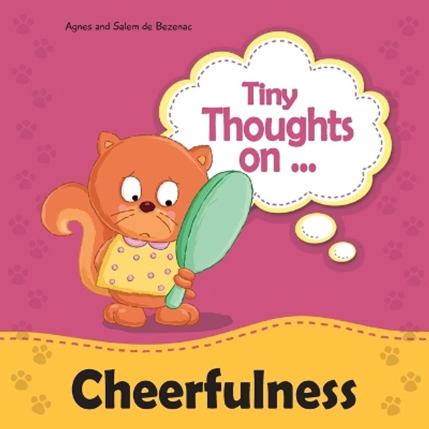 Tiny Thoughts on Cheerfulness: Learning to Be Positive by Agnes De Bezenac 9781623873721