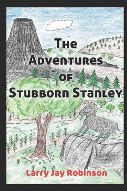 The Adventures of Stubborn Stanley: (A Chapter Book) by Steve William Laible 9781624850493