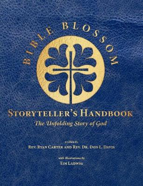 Bible Blossom Storyteller's Handbook: The Unfolding Story of God by Don L Davis 9781629323206