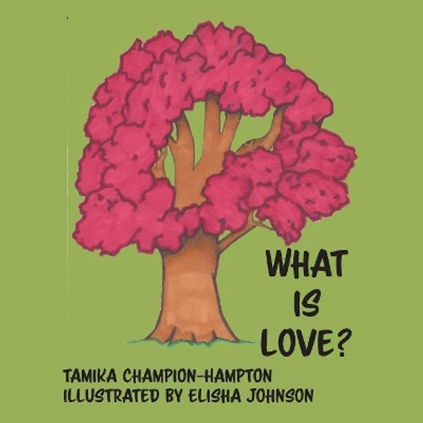 What Is Love? by Tamika Champion-Hampton 9781631994975