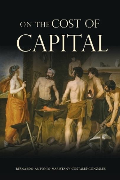 On the Cost of Capital by Bernardo Costales-Gonzalez 9781632217240