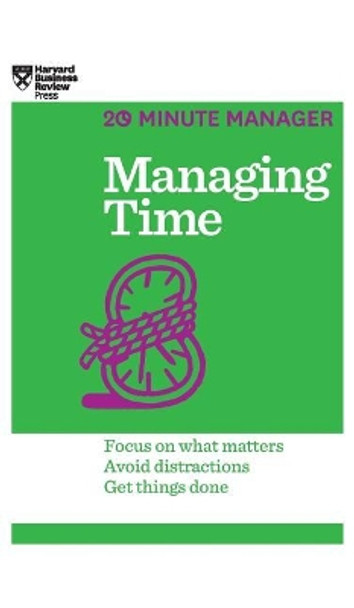 Managing Time (HBR 20-Minute Manager Series) by Harvard Business Review 9781633695788
