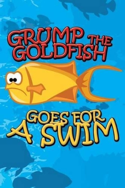 Grump the Goldfish Goes for a Swim by Jupiter Kids 9781634287272