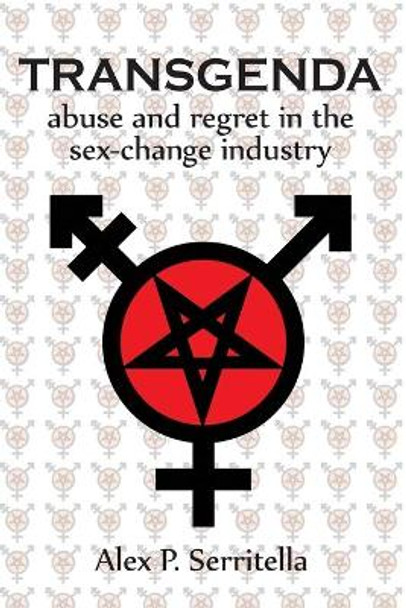 Transgenda - Abuse and Regret in the Sex-Change Industry ([transgender Non-Fiction) by Alex P Serritella 9781634983556