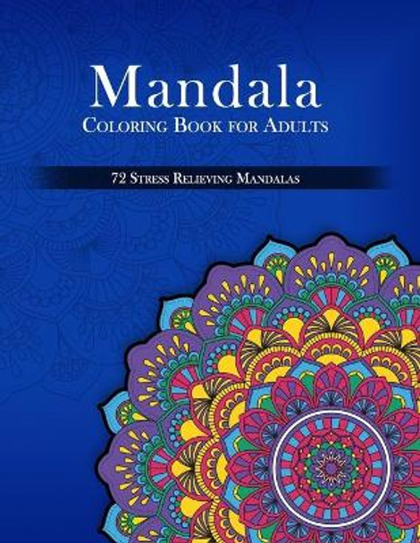 Mandala Coloring Book for Adults, 72 Stress Relieving Mandalas by Publishing 9781635400045