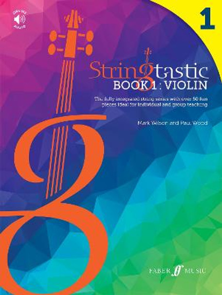Stringtastic Book 1: Violin: The integrated string series with over 50 fun pieces ideal for individual and group teaching by Mark Wilson