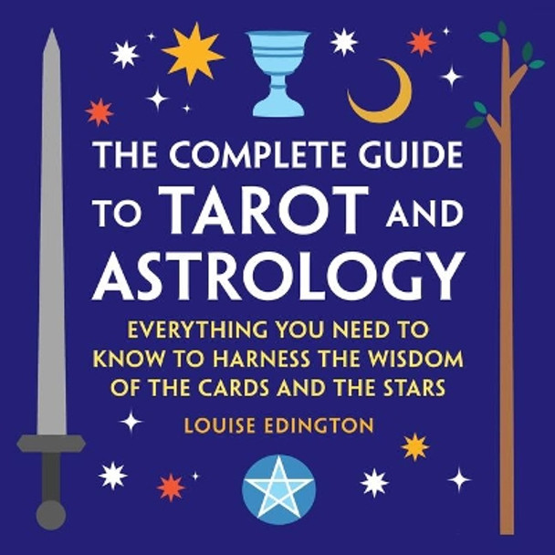 The Complete Guide to Tarot and Astrology by Louise Edington 9781638073413