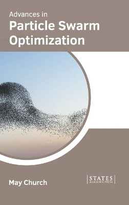 Advances in Particle Swarm Optimization by May Church 9781639890248