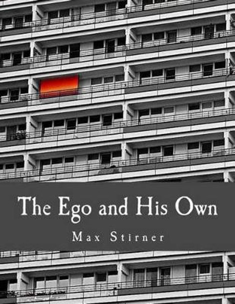 The Ego and His Own by Max Stirner 9781496001764