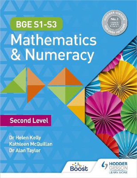 BGE S1-S3 Mathematics & Numeracy: Second Level by Dr Helen Kelly