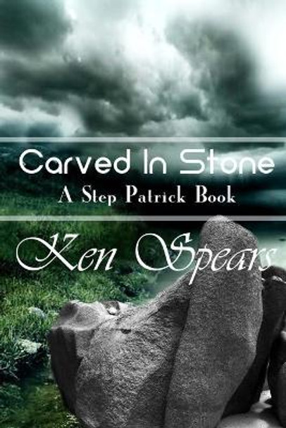 Carved In Stone by Ken Spears 9781505560541