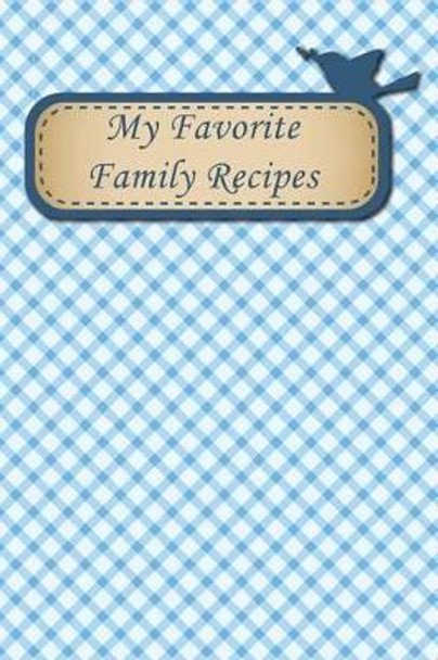 My Favorite Family Recipes by Tiffany Barrett 9781500948283