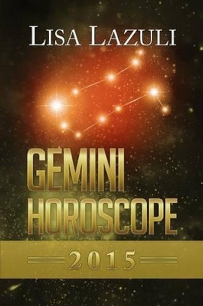 Gemini Horoscope 2015 by Lisa Lazuli 9781500963262