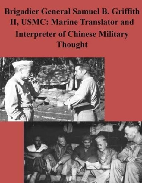 Brigadier General Samuel B. Griffith II, USMC: Marine Translator and Interpreter by Peter y Ban Usmc 9781502532251