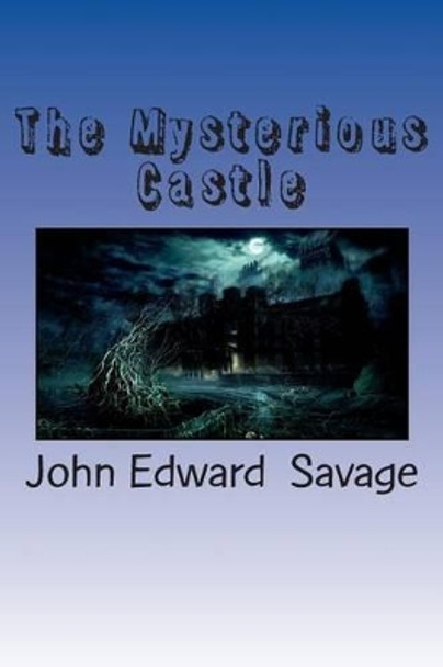 The Mysterious Castle by Garry Alistair Savage 9781502835901