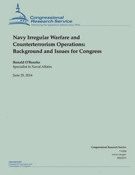 Navy Irregular Warfare and Counterterrorism Operations: Background and Issues for Congress by O'Rourke 9781505437737