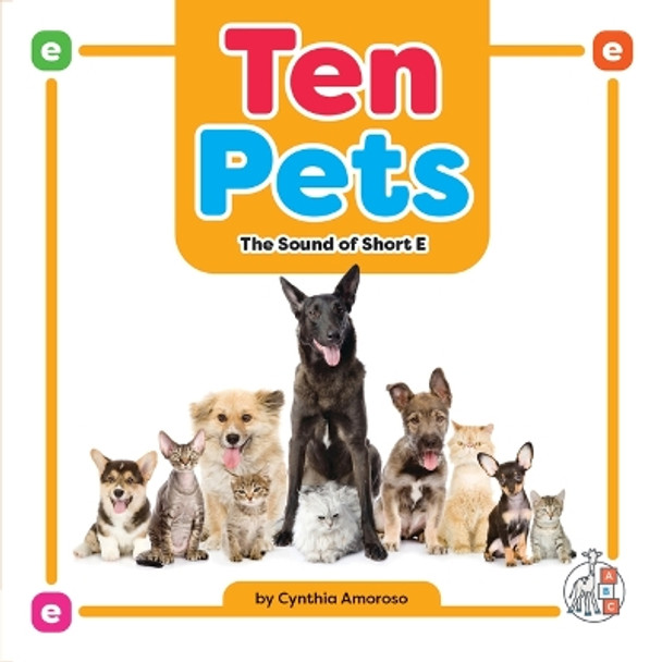 Ten Pets: The Sound of Short E by Cynthia Amoroso 9781503880207