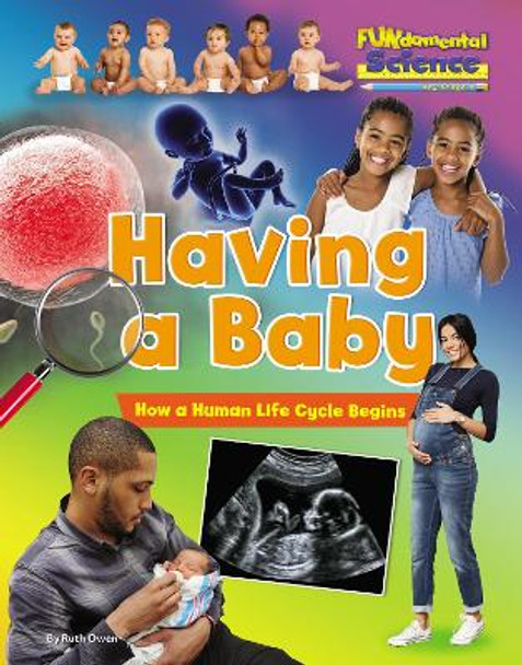 Fundamental Science Key Stage 1: Having a Baby: How a Human Life Cycle Begins by Ruth Owen