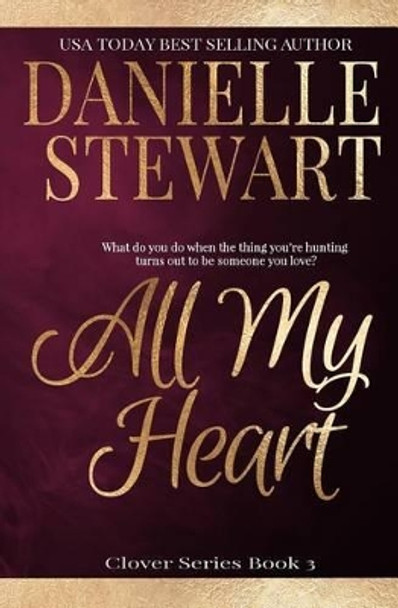 All My Heart by Danielle Stewart 9781500181024