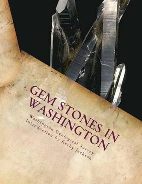 Gem Stones In Washington by Kerby Jackson 9781505703245