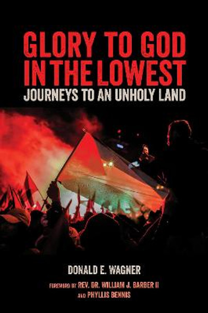 Glory to God in the Lowest: Journey to an Unholy Land by Donald E Wagner