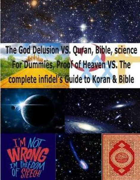 The God Delusion VS. Quran, Bible, science For Dummies, Proof of Heaven VS. The complete infidel's Guide to Koran & Bible: Science & Religion for Dummies(God is not Delusion) by Faisal Fahim 9781491039090