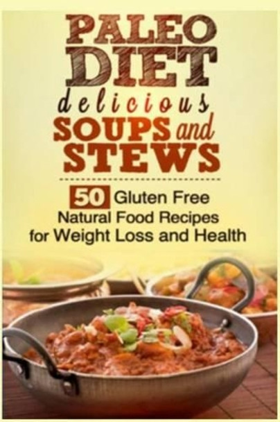 Paleo Soups and Stews by Larry Haber 9781491225196