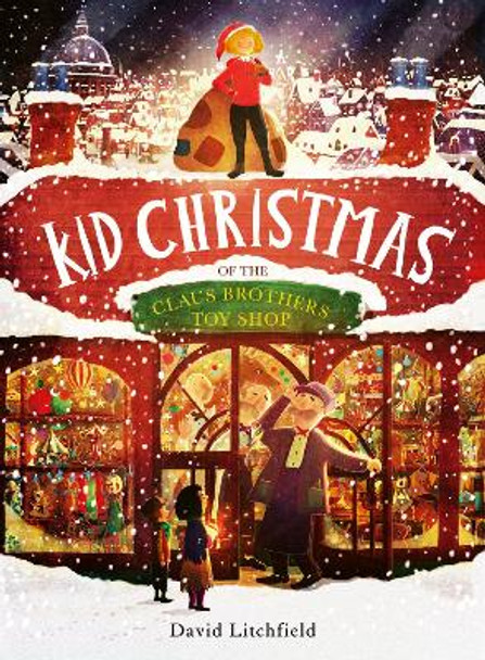 Kid Christmas: of the Claus Brothers Toy Shop by David Litchfield