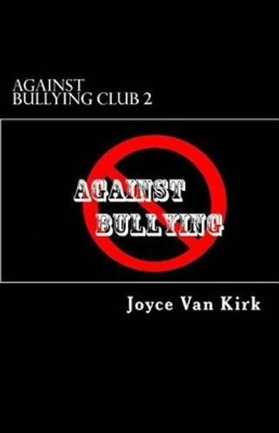 Against Bullying Club 2 by Joyce Van Kirk 9781494995119