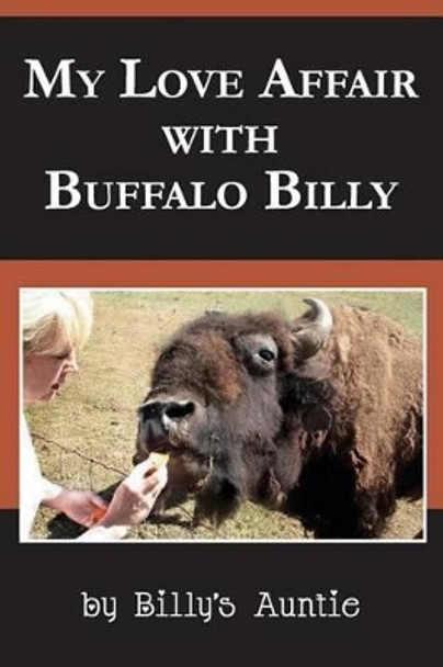 My Love Affair With Buffalo Billy by Billy's Auntie 9781497495142