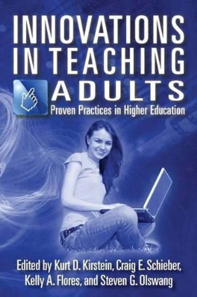 Innovations in Teaching Adults: Proven Practices in Higher Education by Kurt D Kirstein 9781484943236