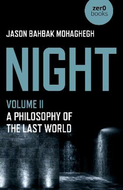 Night, Volume II - A Philosophy of the Last World by Jason Mohaghegh