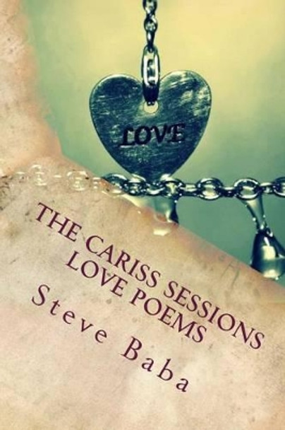 The Cariss Sessions: Love Poems by Steve Baba 9781514798102