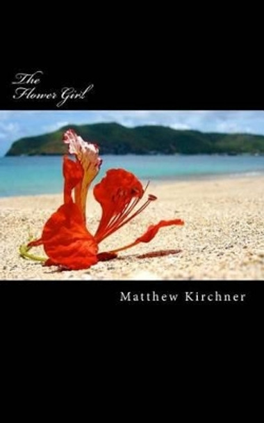 The Flower Girl by Matthew Kirchner 9781502598448