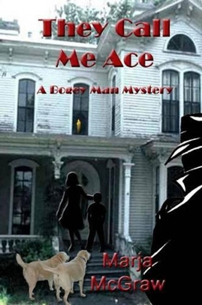 They Call Me Ace: A Bogey Man Mystery by Marja McGraw 9781500332136