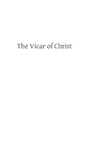 The Vicar of Christ by Brother Hermenegild Tosf 9781484167991