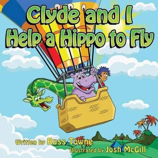 Clyde and I Help a Hippo to Fly by Josh McGill 9781492100003