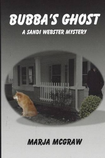 Bubba's Ghost: A Sandi Webster Mystery by Marja McGraw 9781490346144