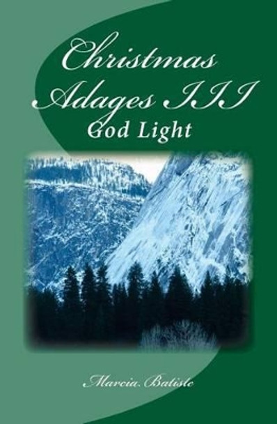 Christmas Adages III: God Light by Marcia Batiste 9781499129410