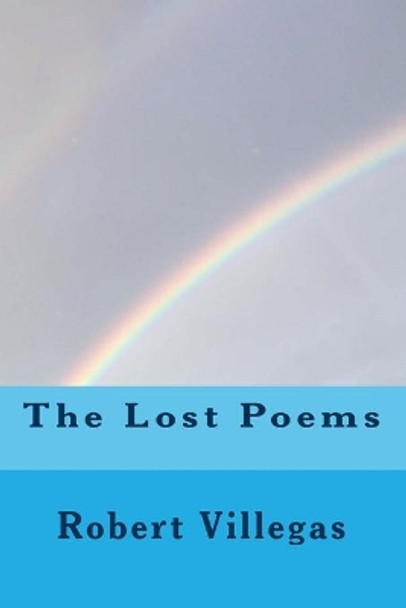 The Lost Poems by Robert Villegas 9781544963310