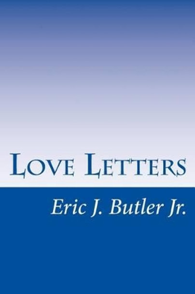 Love Letters: Eric J. Butler Jr. by Eric J Butler Jr 9781542469364