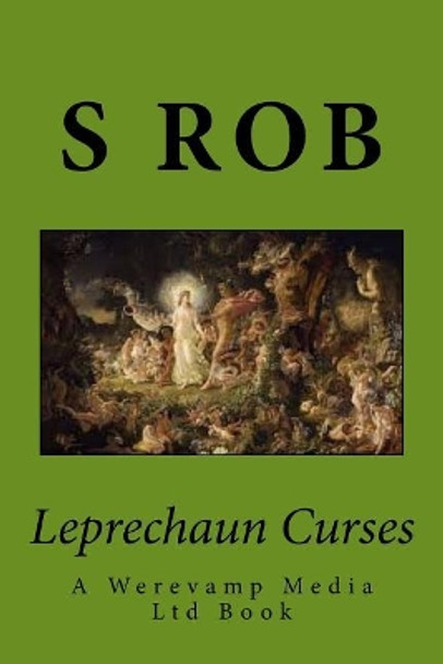 Leprechaun Curses by S Rob 9781542878173