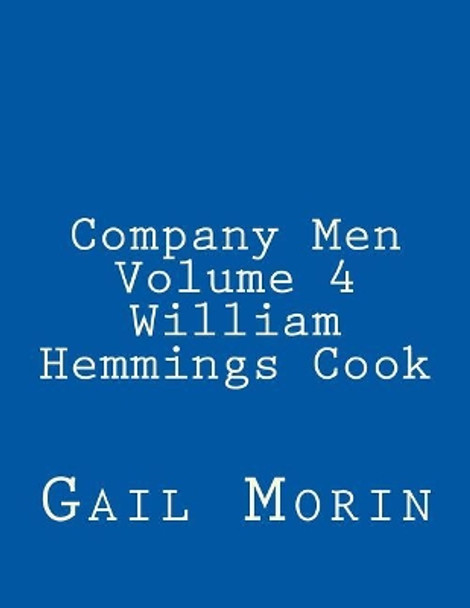 Company Men - Volume 4 - William Hemmings Cook by Gail Morin 9781548508364