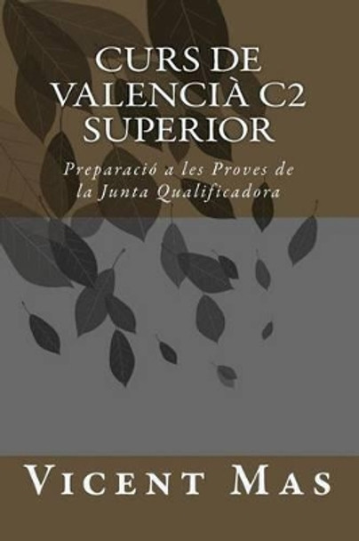 Curs de Valencia C2: Preparacio a les Proves de la Junta Qualificadora by Vicent Mas 9781533461780