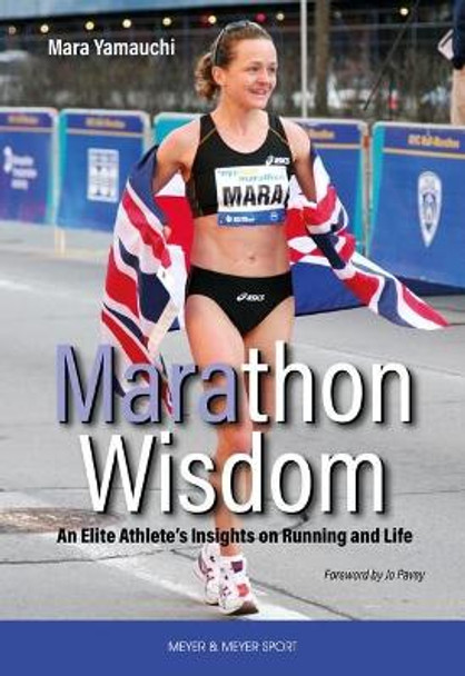 Marathon Wisdom: An Elite Athlete's Insights on Running and Life by Mara Yamauchi