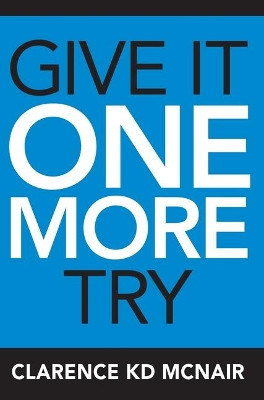 Give It One More Try by Clarence McNair 9781734179729